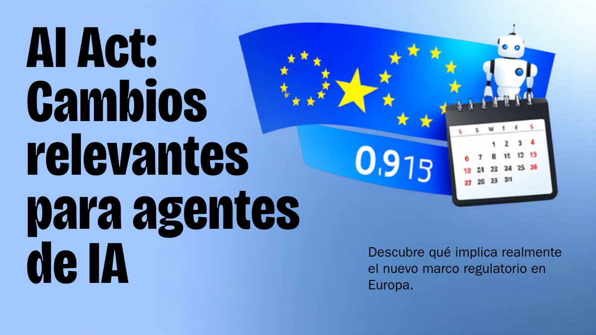 AI Act y agentes de IA: qué cambia el 2 de agosto de 2026 y qué obligaciones se aplazan